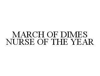 Trademark Logo MARCH OF DIMES NURSE OF THE YEAR