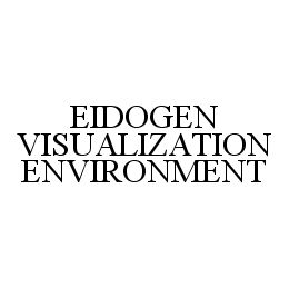 Trademark Logo EIDOGEN VISUALIZATION ENVIRONMENT