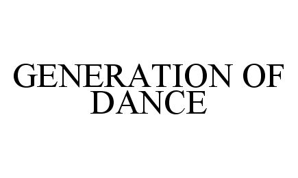  GENERATION OF DANCE