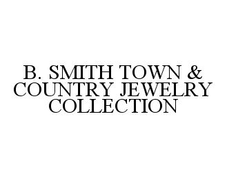  B. SMITH TOWN &amp; COUNTRY JEWELRY COLLECTION