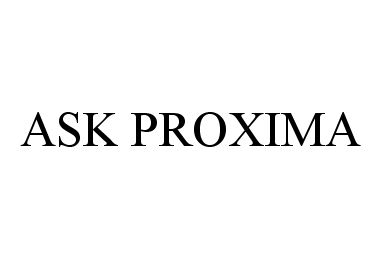  ASK PROXIMA