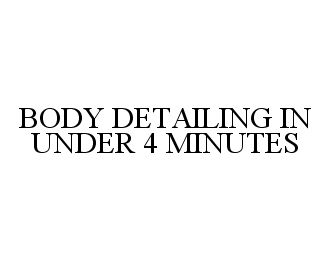  BODY DETAILING IN UNDER 4 MINUTES
