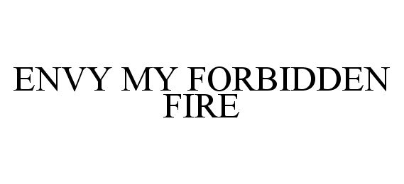  ENVY MY FORBIDDEN FIRE