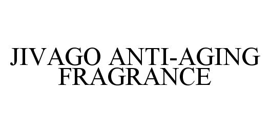 Trademark Logo JIVAGO ANTI-AGING FRAGRANCE