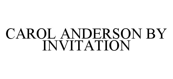  CAROL ANDERSON BY INVITATION