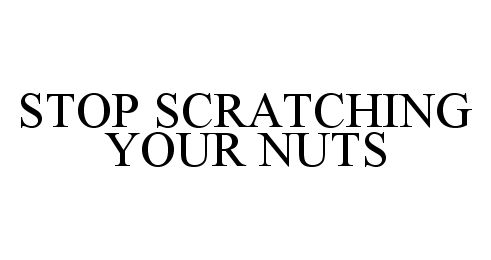  STOP SCRATCHING YOUR NUTS