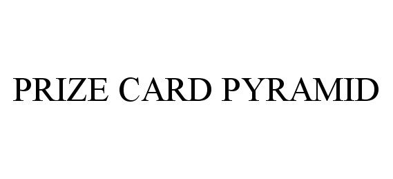 Trademark Logo PRIZE CARD PYRAMID