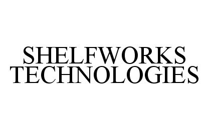 Trademark Logo SHELFWORKS TECHNOLOGIES