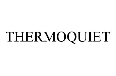 Trademark Logo THERMOQUIET