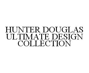  HUNTER DOUGLAS ULTIMATE DESIGN COLLECTION