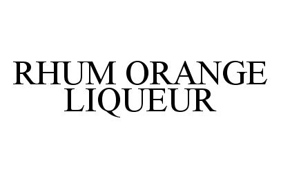 Trademark Logo RHUM ORANGE LIQUEUR