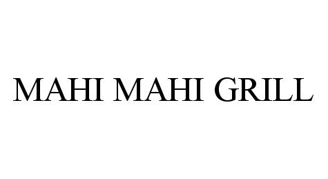  MAHI MAHI GRILL