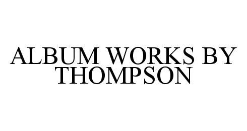  ALBUM WORKS BY THOMPSON