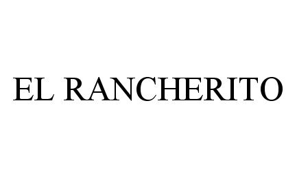 Trademark Logo EL RANCHERITO