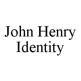  JOHN HENRY IDENTITY