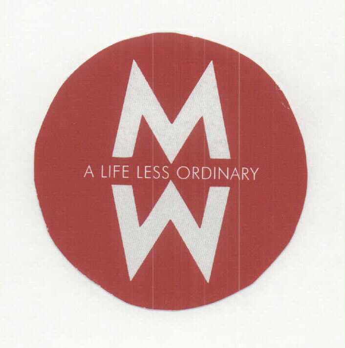  MW A LIFE LESS ORDINARY