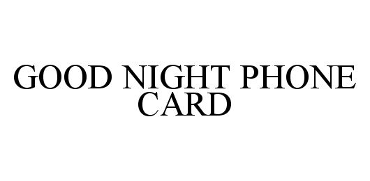  GOOD NIGHT PHONE CARD