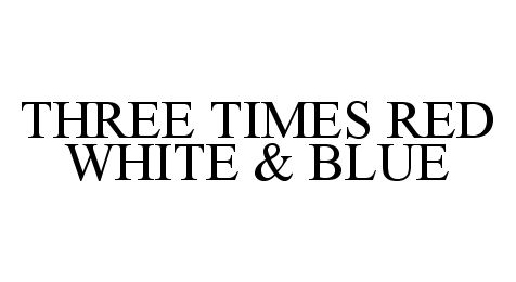 Trademark Logo THREE TIMES RED WHITE & BLUE