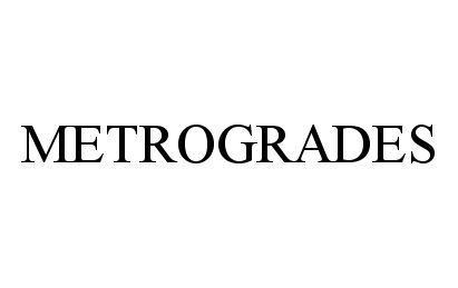 Trademark Logo METROGRADES