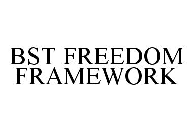  BST FREEDOM FRAMEWORK