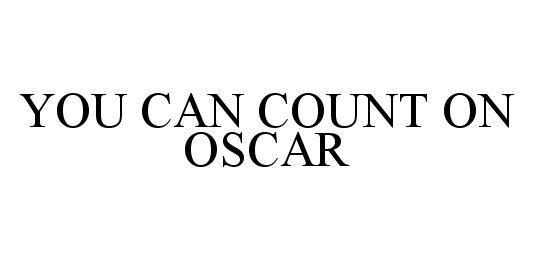 Trademark Logo YOU CAN COUNT ON OSCAR
