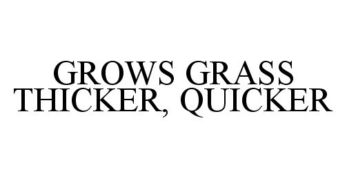  GROWS GRASS THICKER, QUICKER