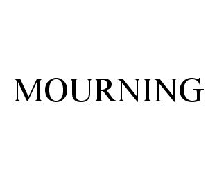 Trademark Logo MOURNING