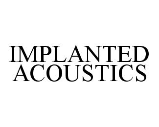 Trademark Logo IMPLANTED ACOUSTICS
