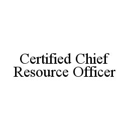  CERTIFIED CHIEF RESOURCE OFFICER