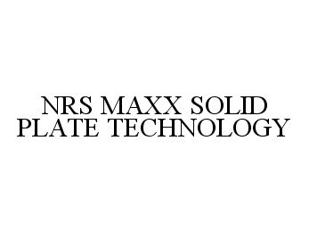  NRS MAXX SOLID PLATE TECHNOLOGY