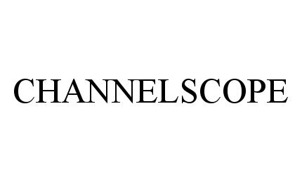 Trademark Logo CHANNELSCOPE