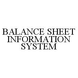 Trademark Logo BALANCE SHEET INFORMATION SYSTEM