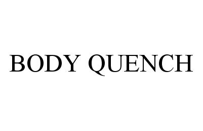  BODY QUENCH