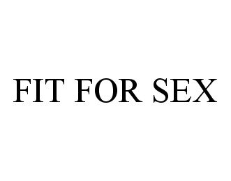  FIT FOR SEX