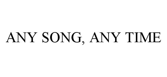  ANY SONG, ANY TIME