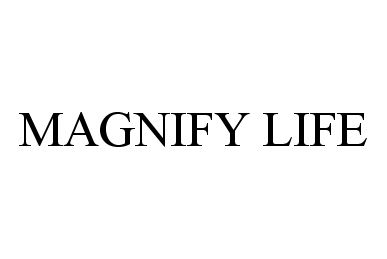  MAGNIFY LIFE