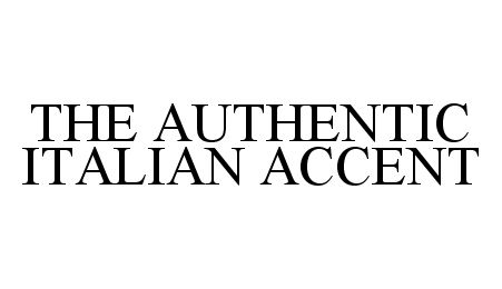  THE AUTHENTIC ITALIAN ACCENT