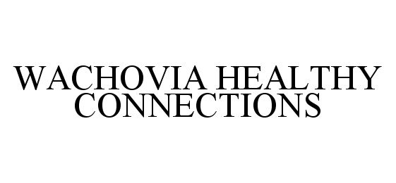  WACHOVIA HEALTHY CONNECTIONS