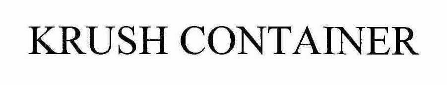 Trademark Logo KRUSH CONTAINER