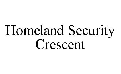 Trademark Logo HOMELAND SECURITY CRESCENT