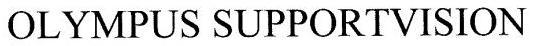 Trademark Logo OLYMPUS SUPPORTVISION