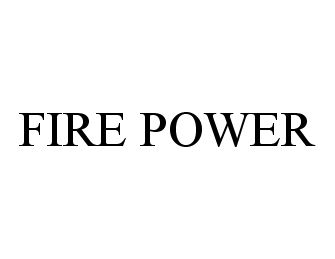 FIRE POWER