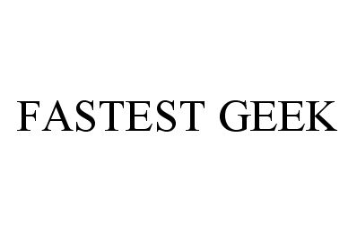 Trademark Logo FASTEST GEEK