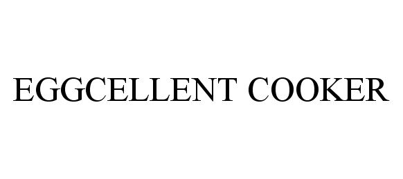 Trademark Logo EGGCELLENT COOKER