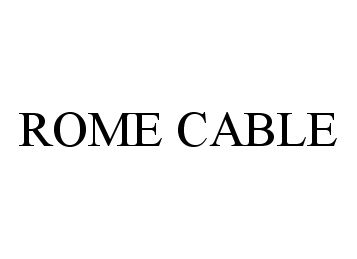 Trademark Logo ROME CABLE