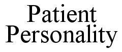  PATIENT PERSONALITY