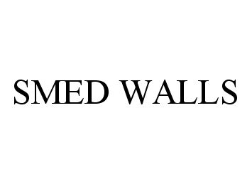 Trademark Logo SMED WALLS