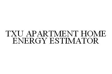 Trademark Logo TXU APARTMENT HOME ENERGY ESTIMATOR