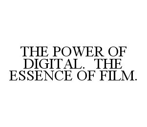  THE POWER OF DIGITAL. THE ESSENCE OF FILM.