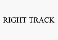  RIGHT TRACK